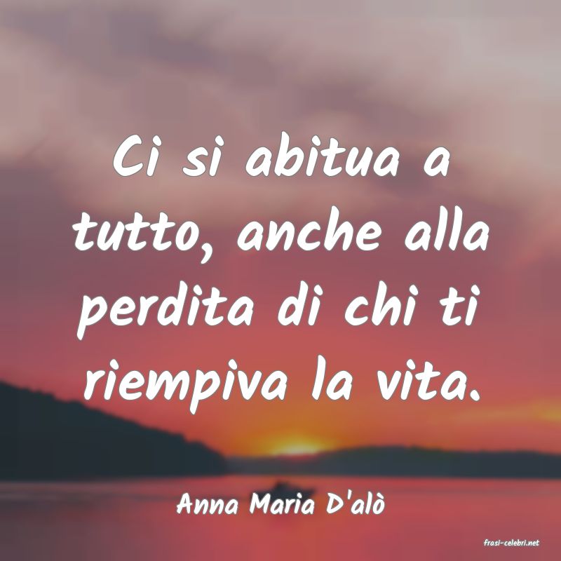 frasi di Anna Maria D'al�