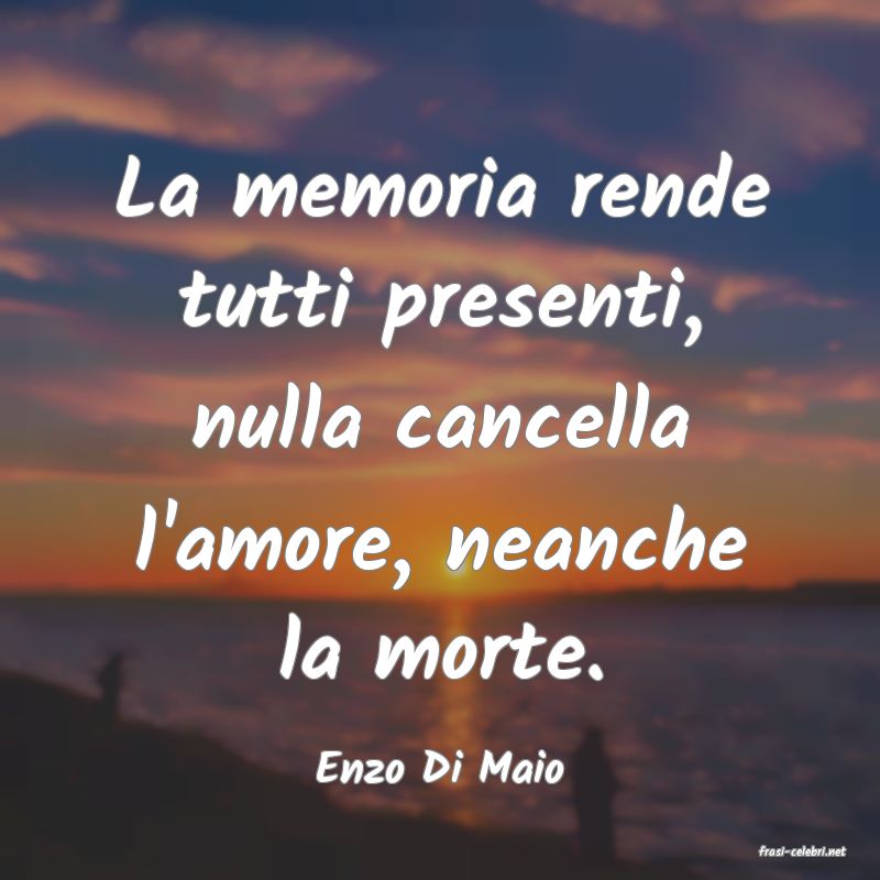 frasi di  Enzo Di Maio
