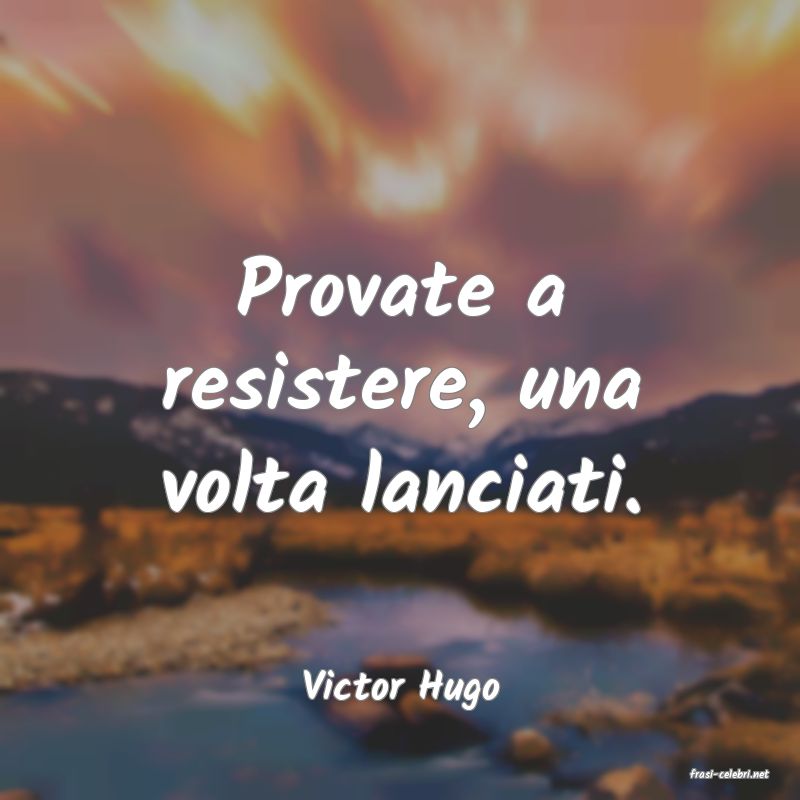 frasi di  Victor Hugo
