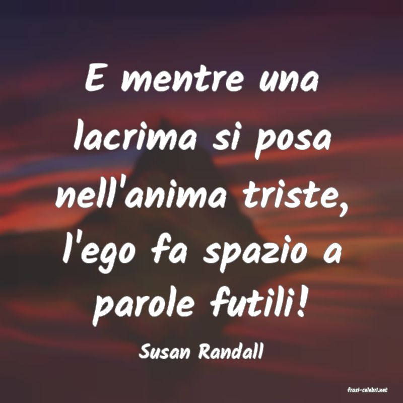 frasi di  Susan Randall
