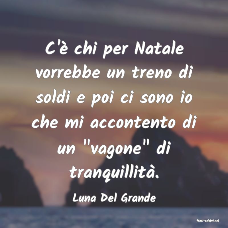 frasi di  Luna Del Grande
