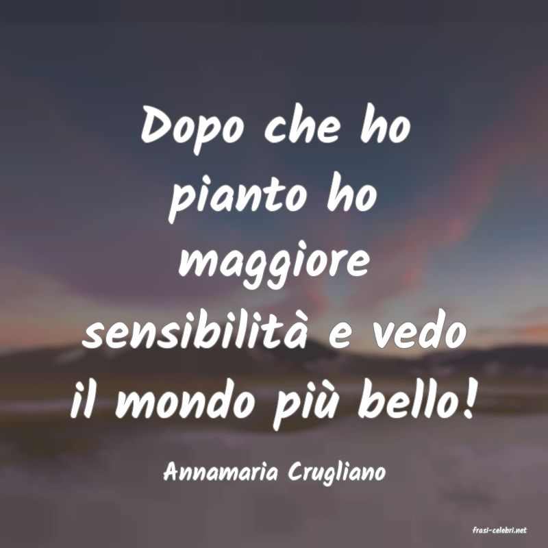 frasi di  Annamaria Crugliano
