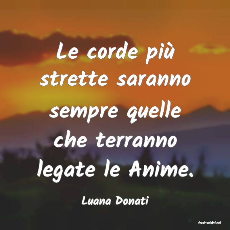 frasi di  Luana Donati

