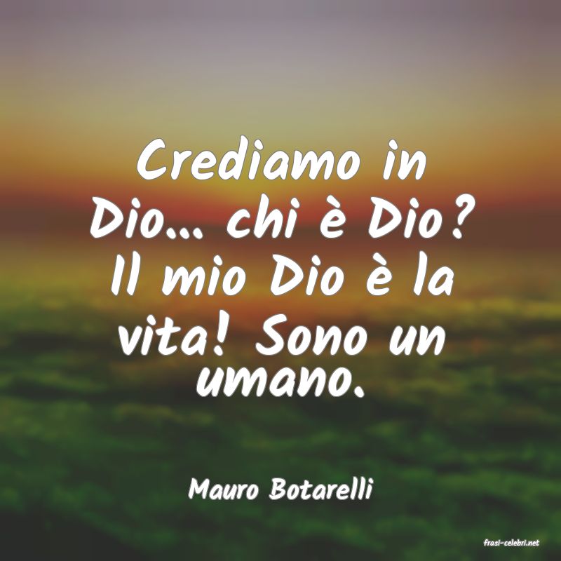 frasi di  Mauro Botarelli
