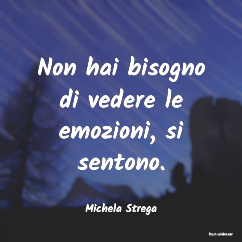 frasi di  Michela Strega
