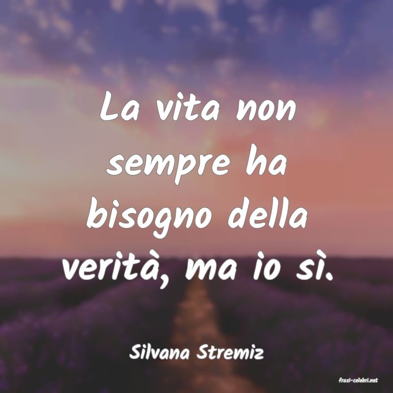 frasi di Silvana Stremiz