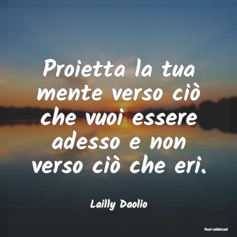 frasi di  Lailly Daolio
