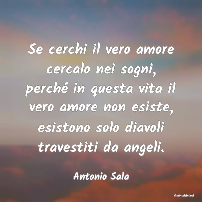 frasi di  Antonio Sala

