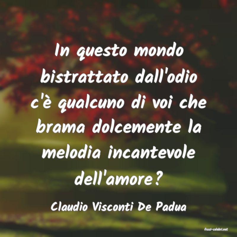 frasi di  Claudio Visconti De Padua
