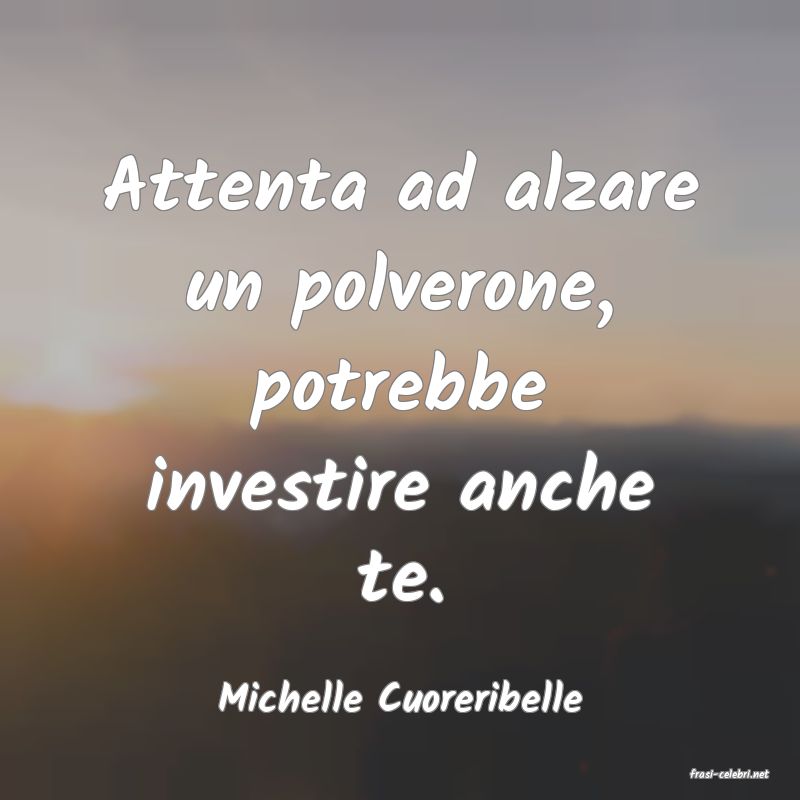 frasi di  Michelle Cuoreribelle
