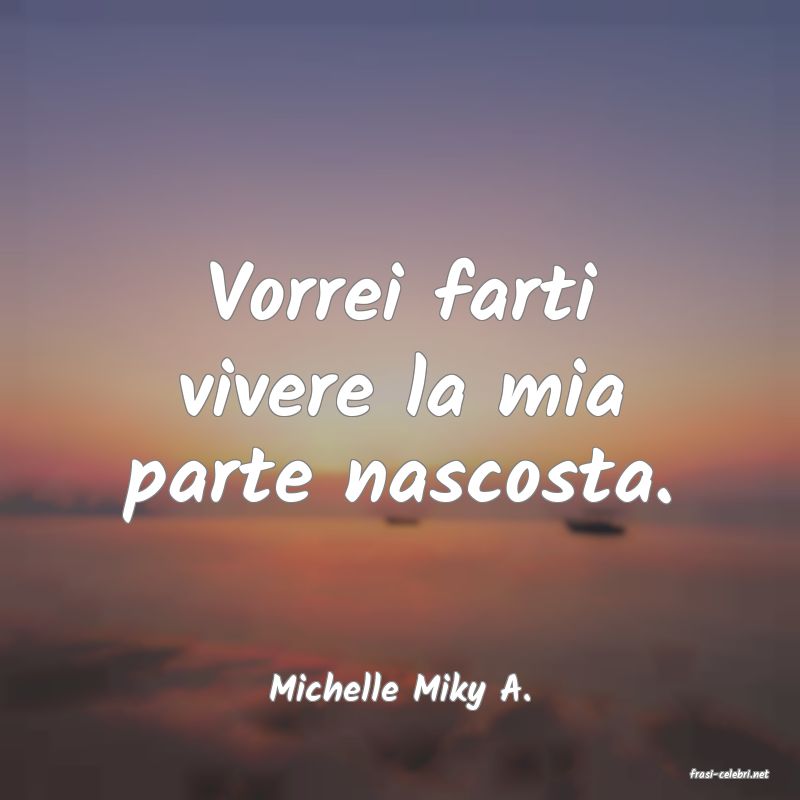 frasi di  Michelle Miky A.
