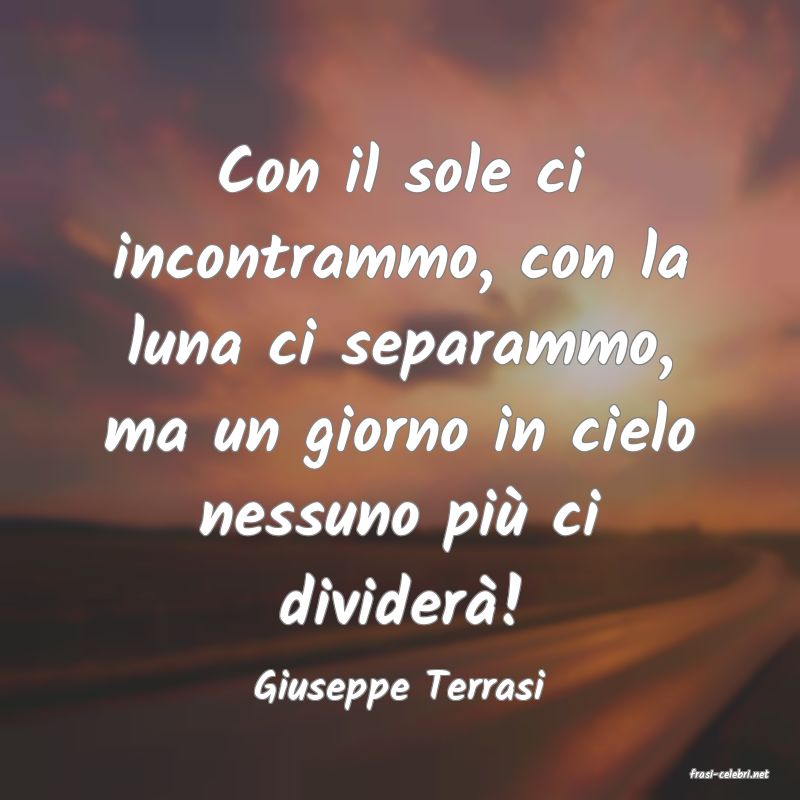 frasi di  Giuseppe Terrasi
