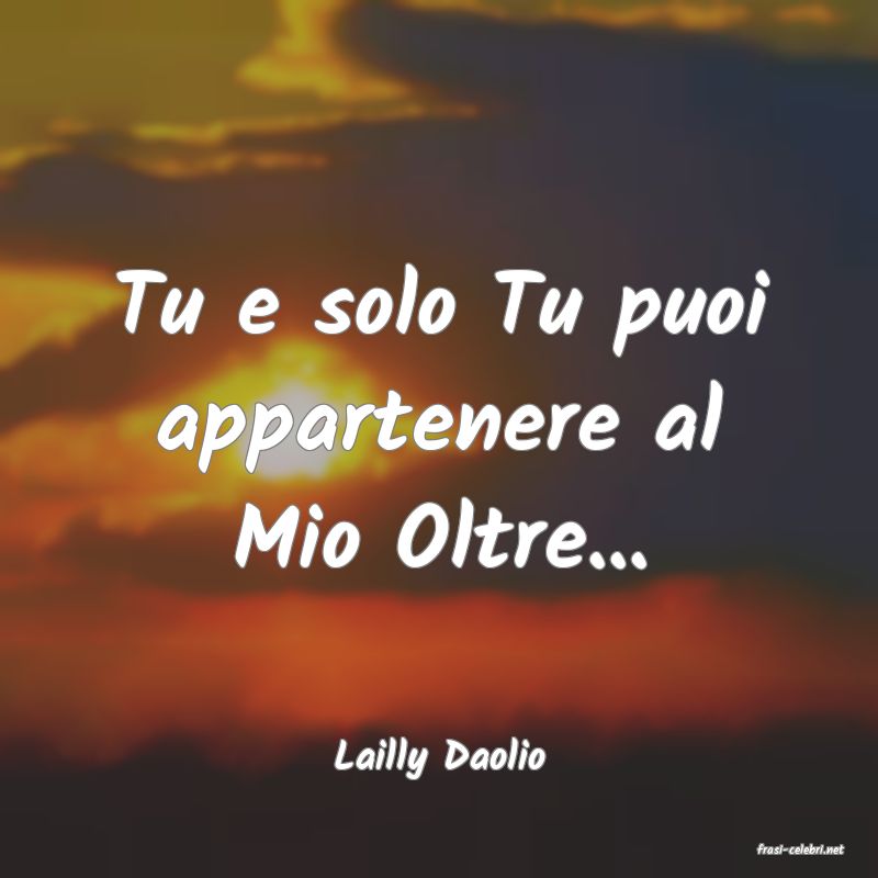 frasi di  Lailly Daolio
