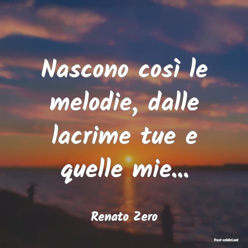 frasi di  Renato Zero
