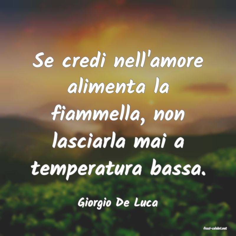 frasi di  Giorgio De Luca
