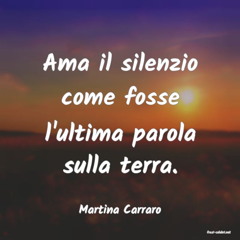 frasi di  Martina Carraro
