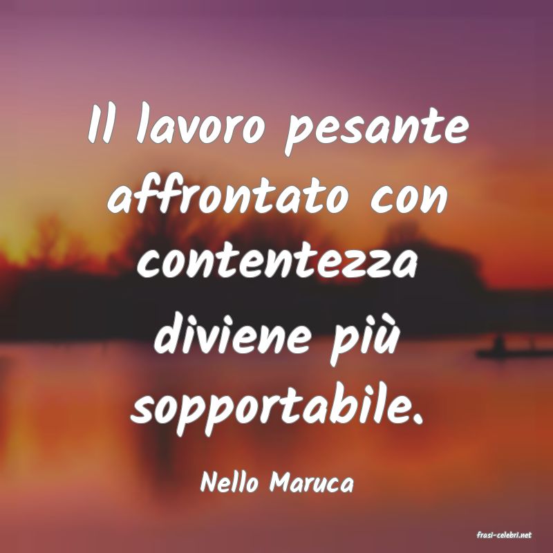 frasi di  Nello Maruca
