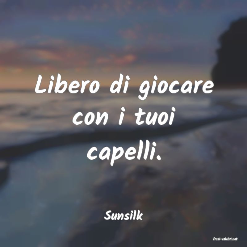 frasi di  Sunsilk
