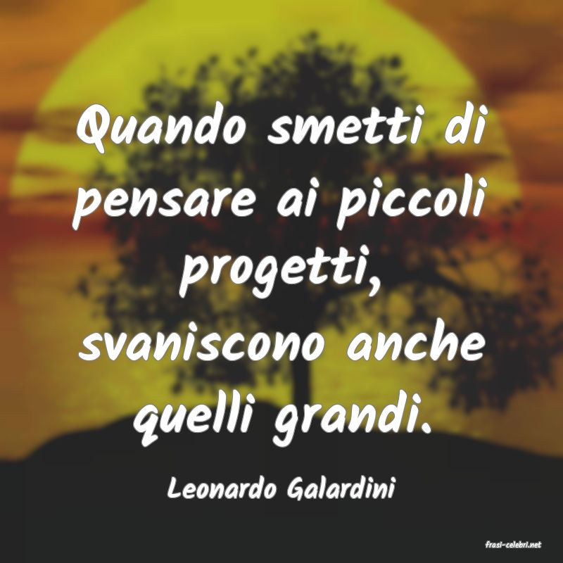 frasi di  Leonardo Galardini
