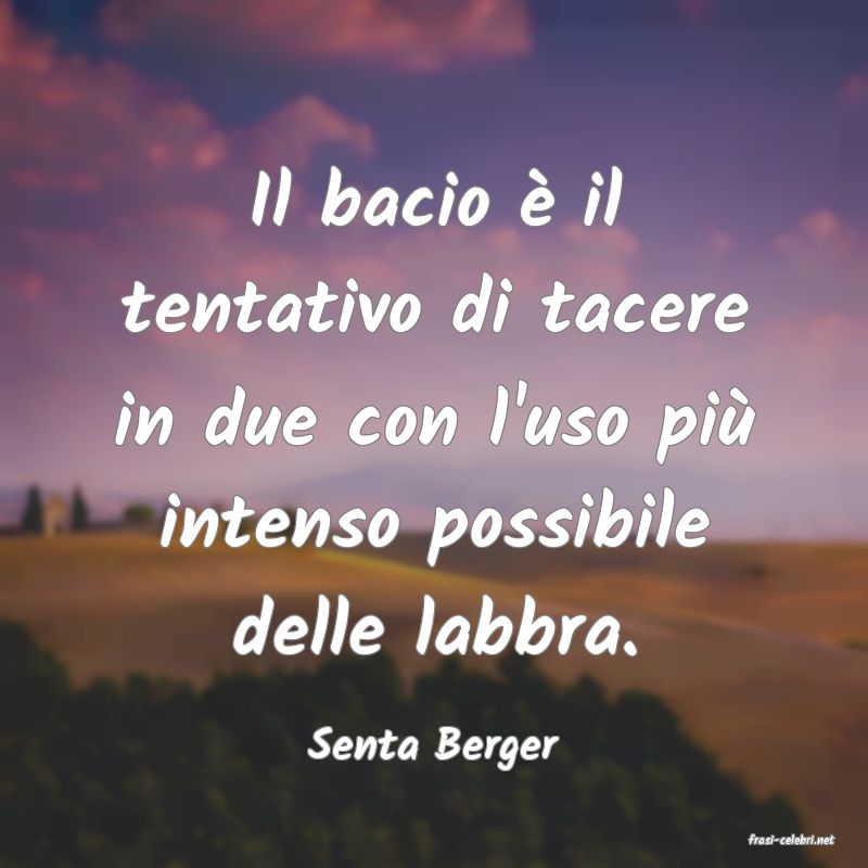 frasi di  Senta Berger
