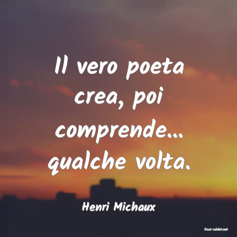 frasi di  Henri Michaux
