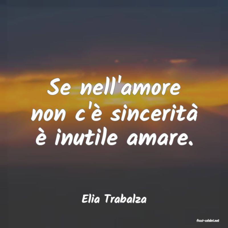 frasi di  Elia Trabalza
