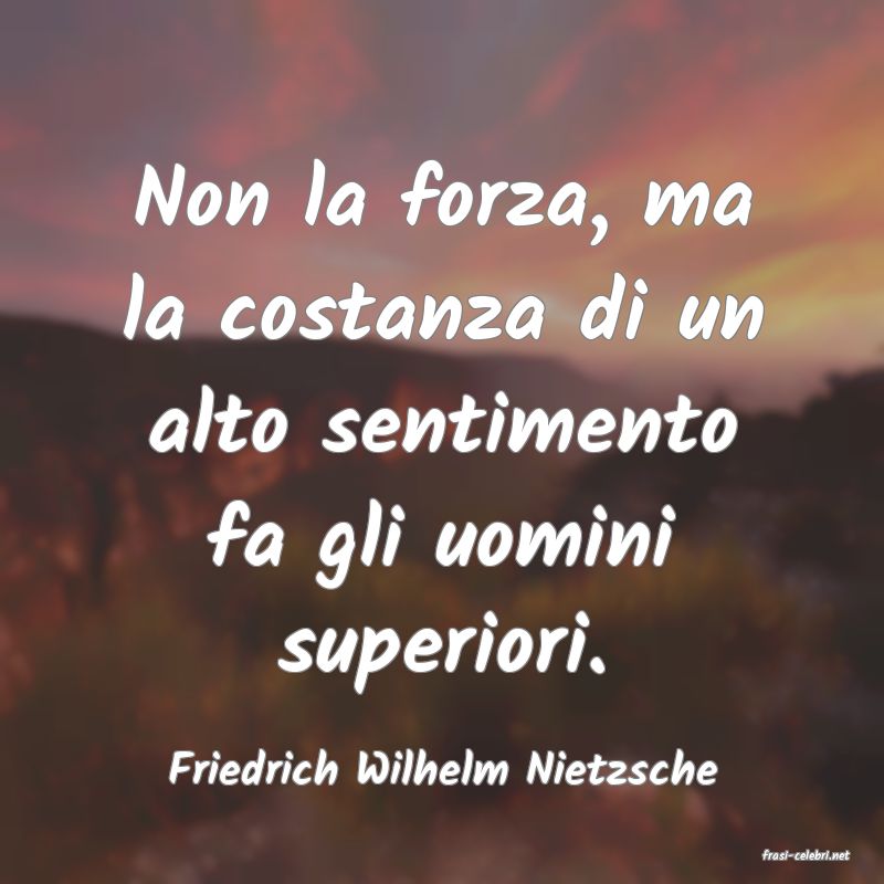 frasi di  Friedrich Wilhelm Nietzsche
