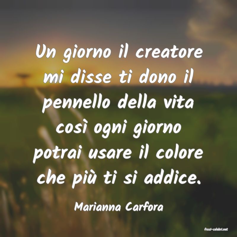 frasi di  Marianna Carfora
