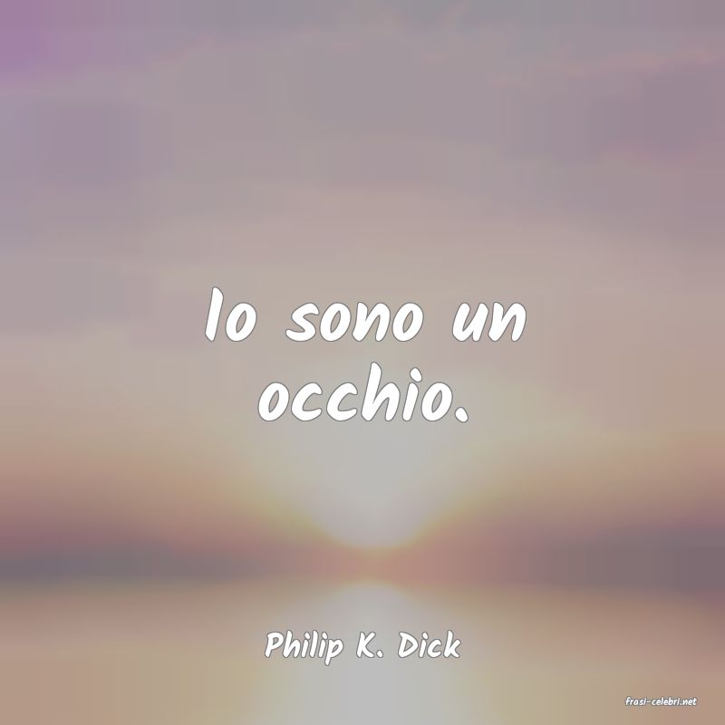 frasi di Philip K. Dick