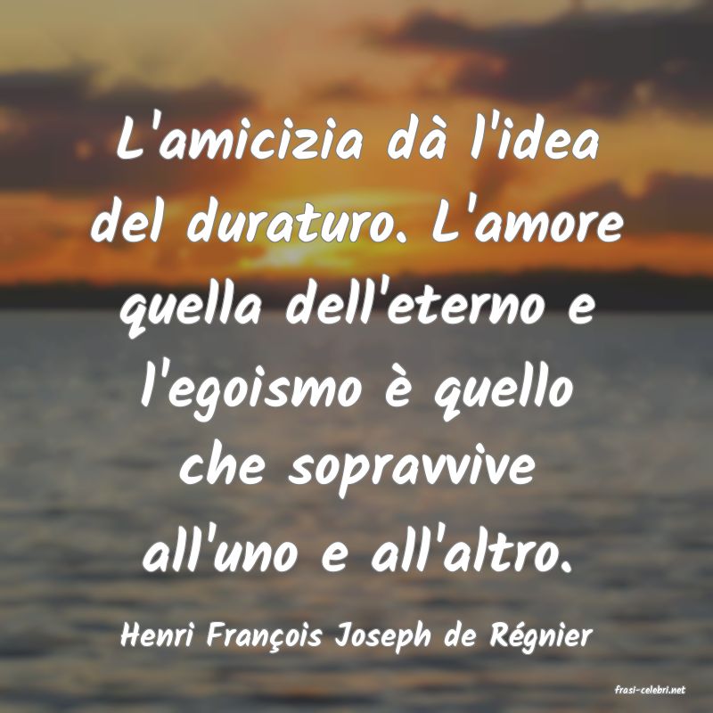 frasi di Henri Franois Joseph de Rgnier