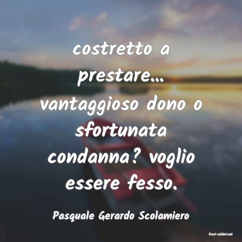 frasi di Pasquale Gerardo Scolamiero