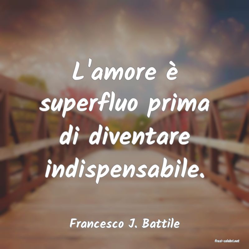 frasi di Francesco J. Battile