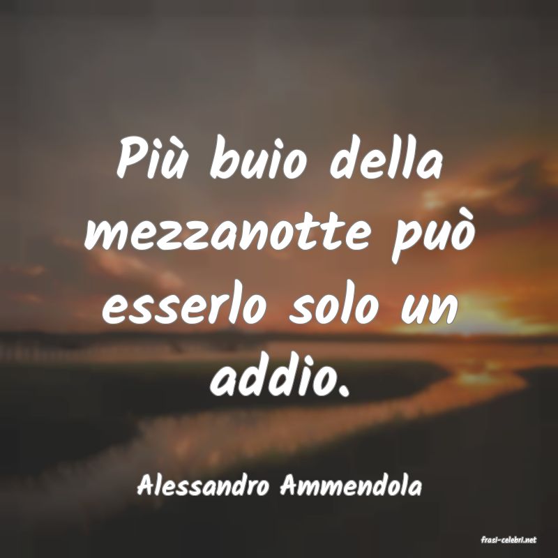 frasi di  Alessandro Ammendola
