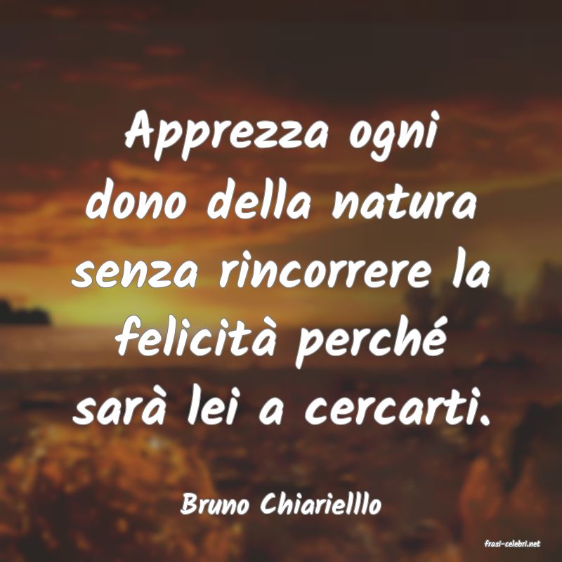 frasi di Bruno Chiarielllo