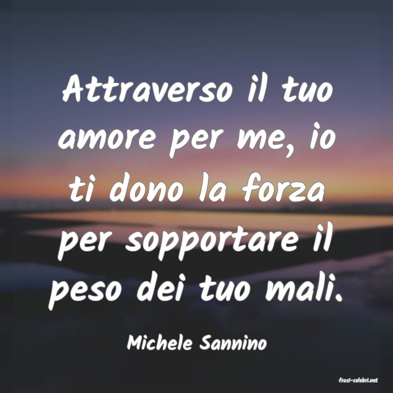 frasi di  Michele Sannino
