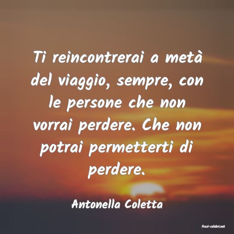 frasi di  Antonella Coletta
