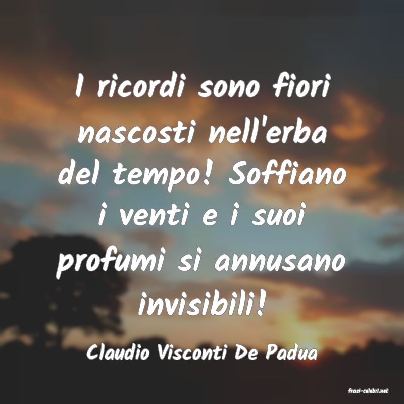 frasi di  Claudio Visconti De Padua

