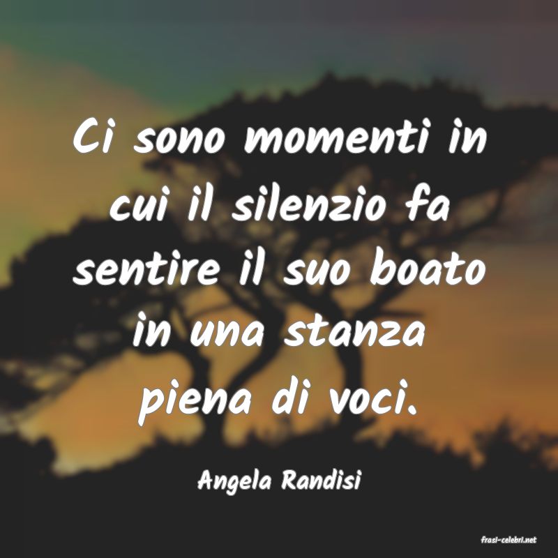 frasi di  Angela Randisi

