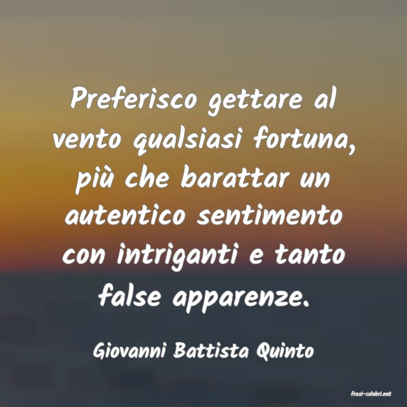 frasi di  Giovanni Battista Quinto
