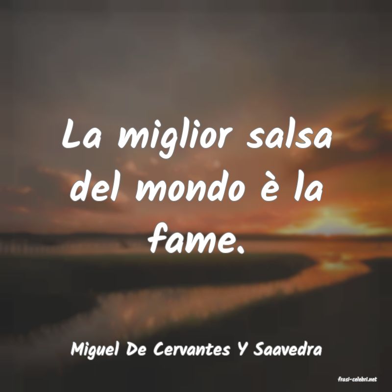 frasi di Miguel De Cervantes Y Saavedra