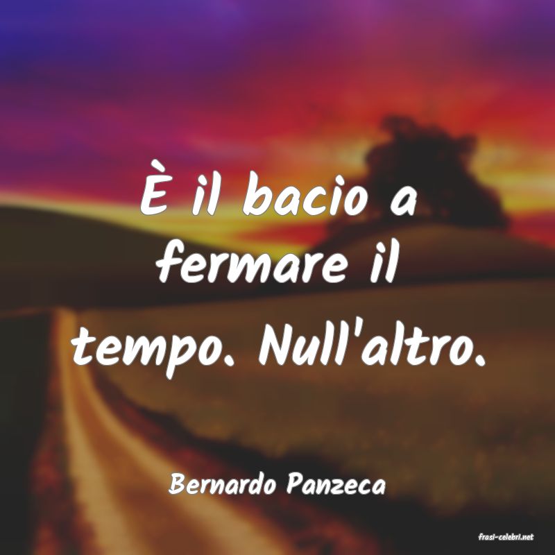 frasi di  Bernardo Panzeca
