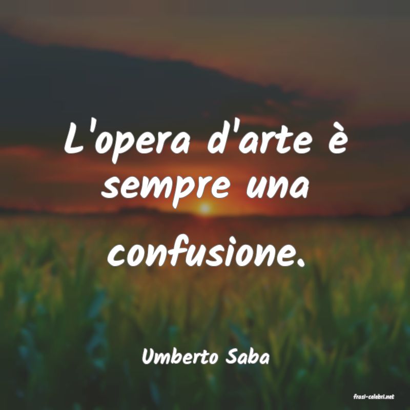 frasi di  Umberto Saba
