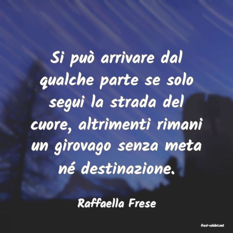 frasi di  Raffaella Frese
