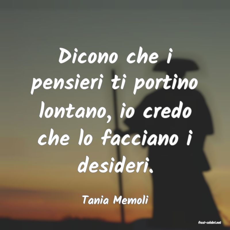 frasi di  Tania Memoli
