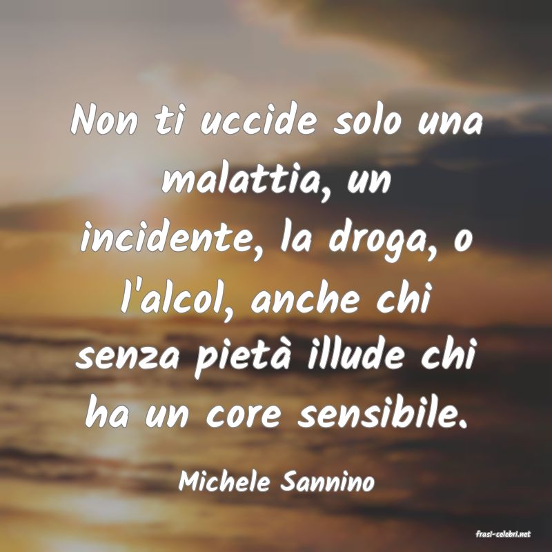 frasi di  Michele Sannino

