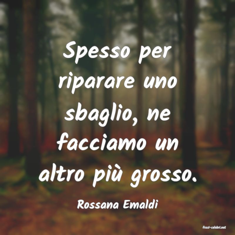 frasi di  Rossana Emaldi
