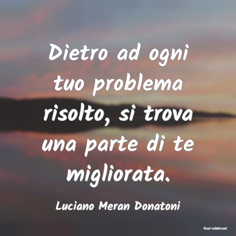 frasi di  Luciano Meran Donatoni
