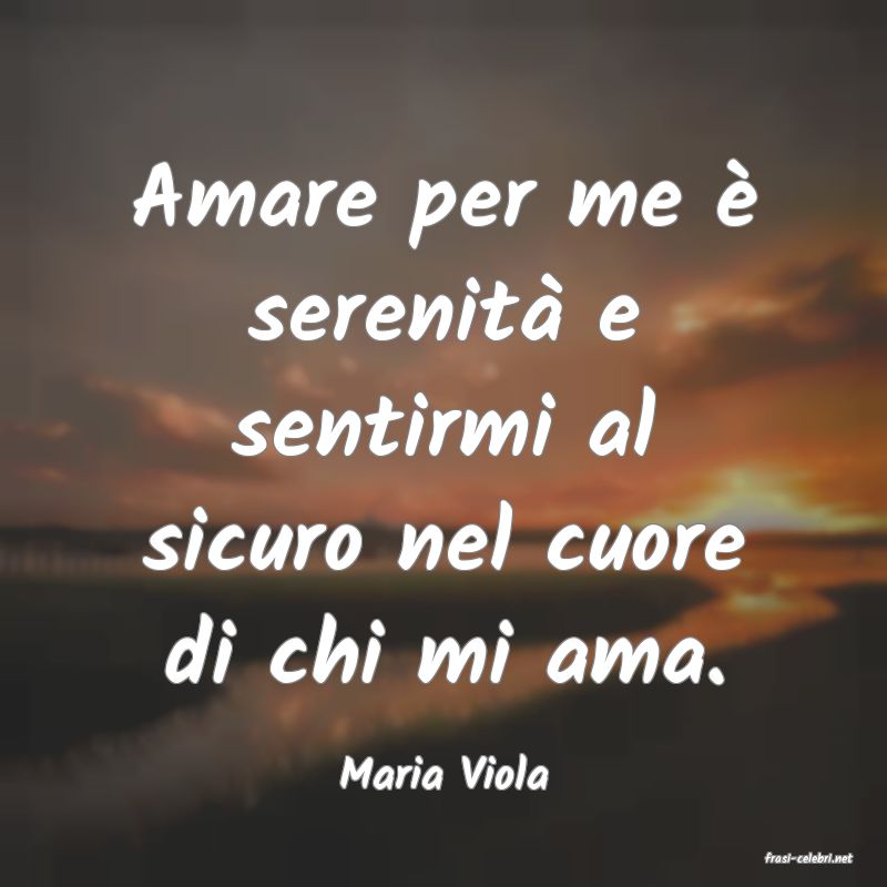 frasi di  Maria Viola
