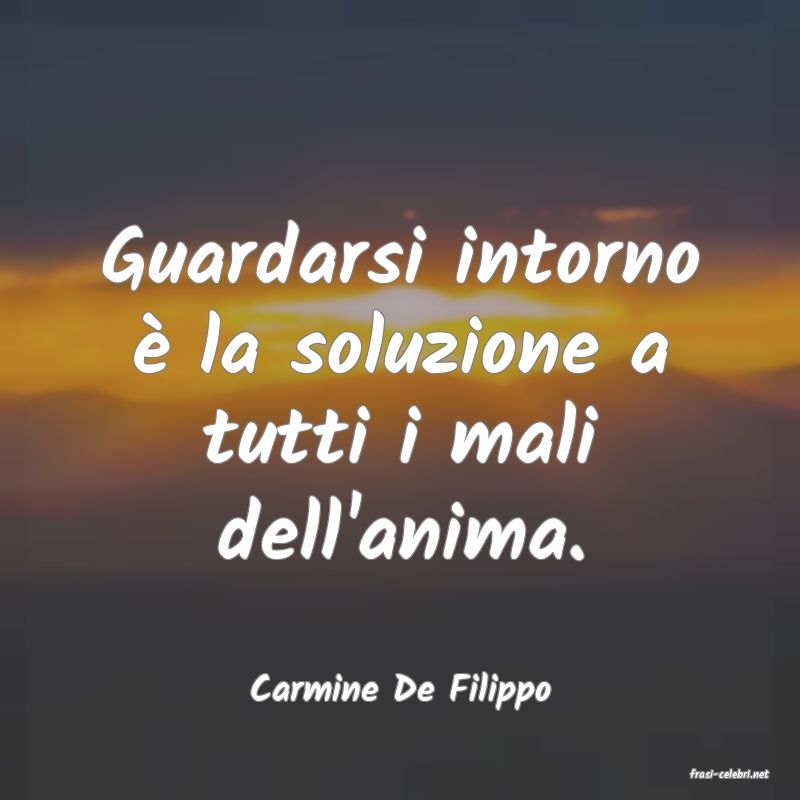 frasi di  Carmine De Filippo
