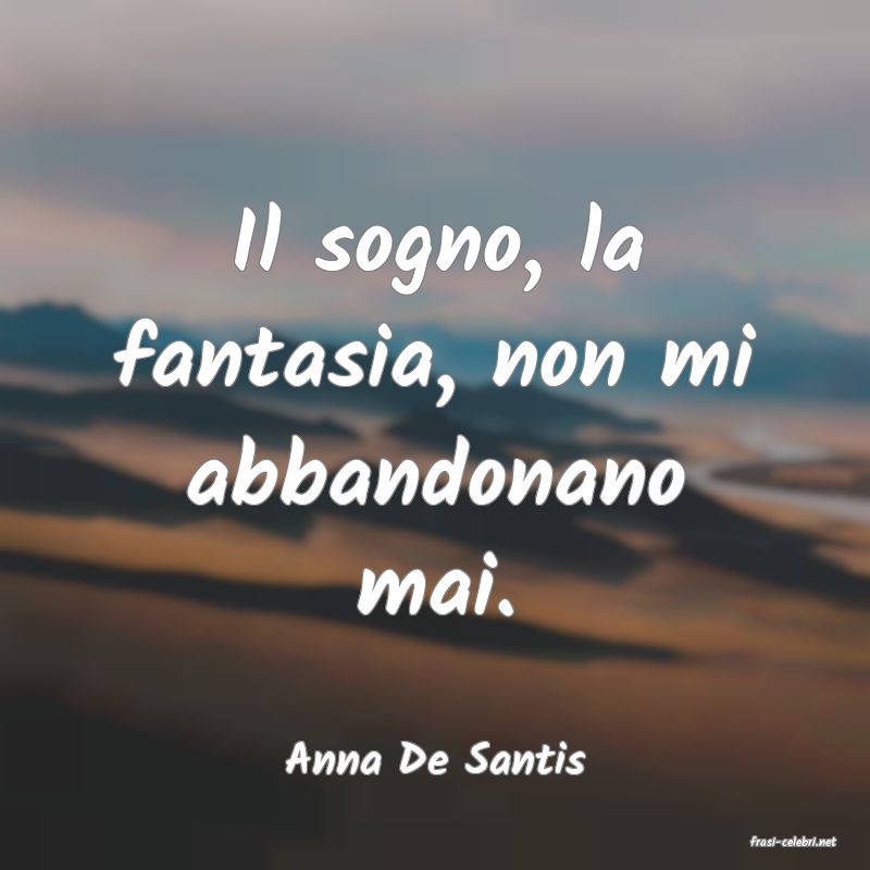 frasi di  Anna De Santis
